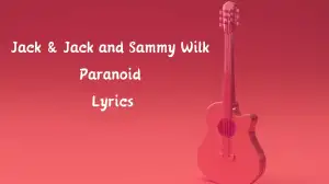 Jack & Jack and Sammy Wilk Paranoid Lyrics know the real meaning of Jack & Jack ...