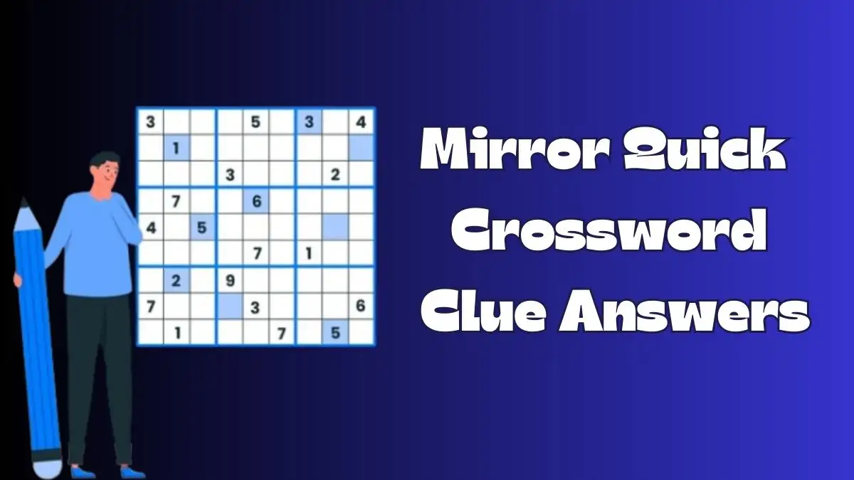 Mirror Quick Crossword Puzzle Clues and Answers for March 8, 2024