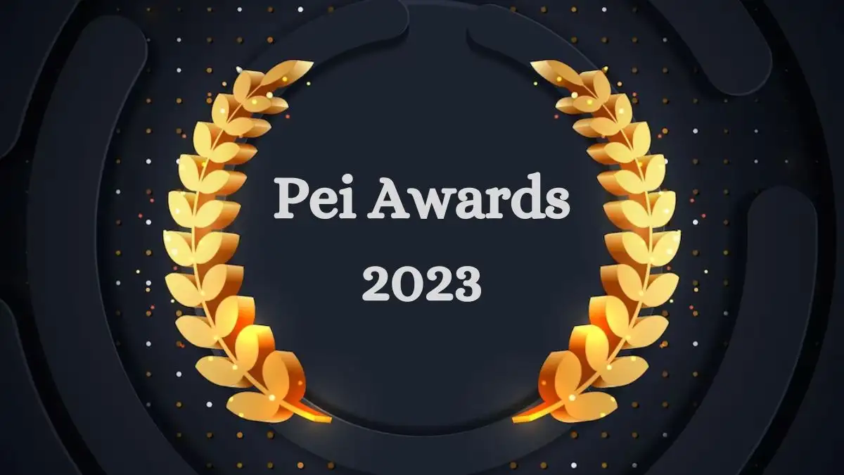 Pei Awards 2023, Nominees List, When PEI Awards Were Held?