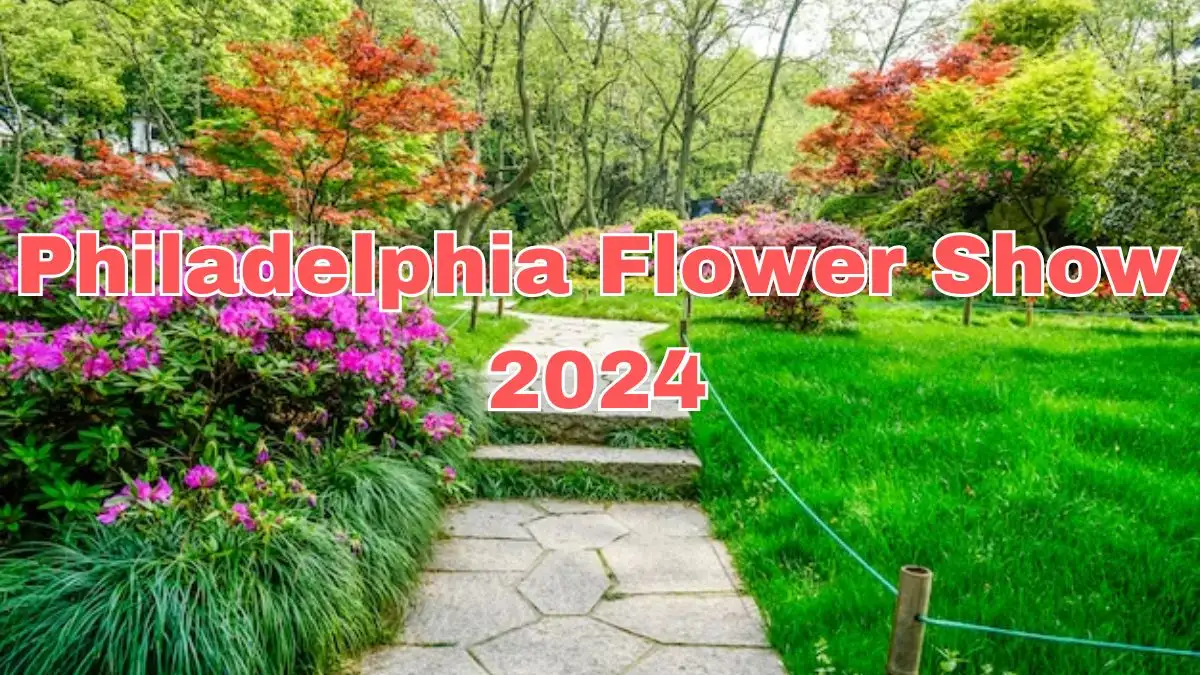 Philadelphia Flower Show 2024, How to Get Philadelphia Flower Show 2024 Tickets?