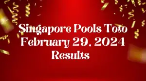 Singapore Pools Toto Results Today for Thursday, February 29, 2024