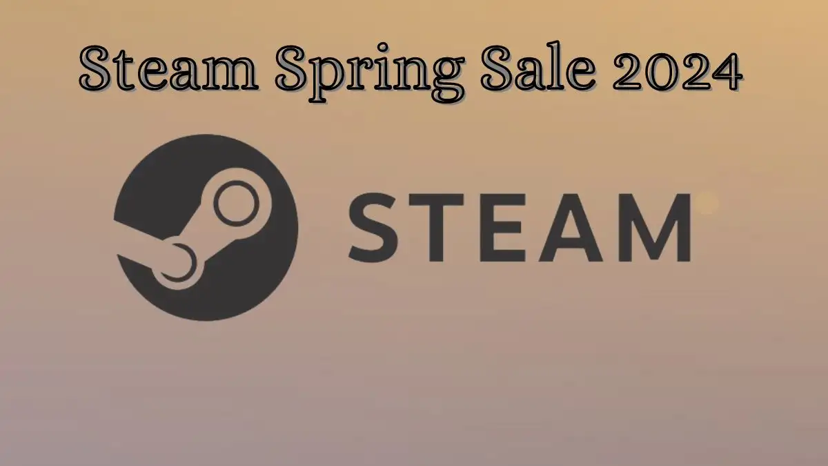 Steam Spring Sale 2024, When is the Next Steam Sale?