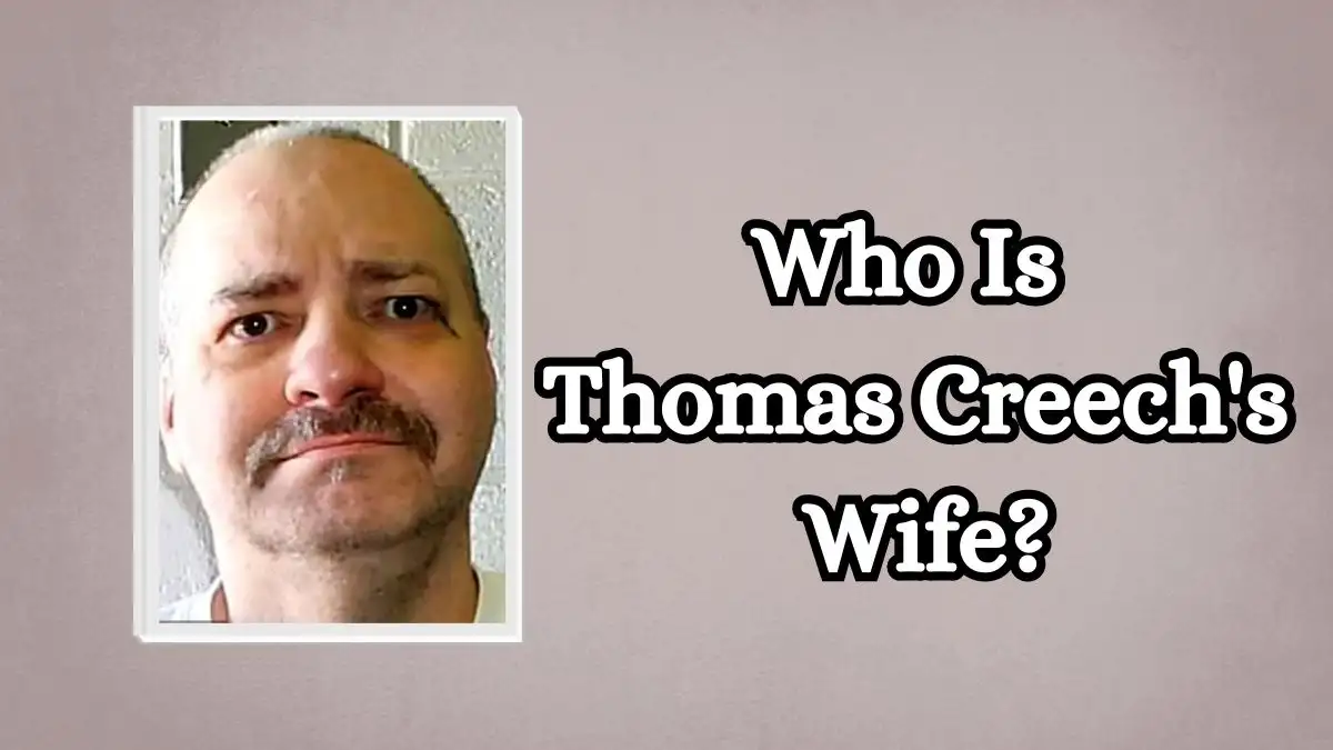 Who is Thomas Creech's Wife? Who is Thomas Creech? How Old is Thomas Creech?